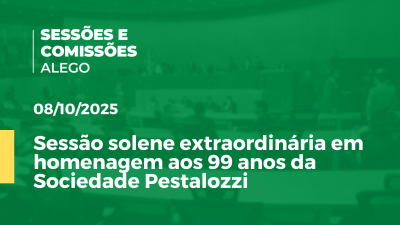 itemSessão solene extraordinária em homenagem aos 99 anos da Sociedade Pestalozzi