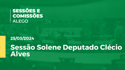 Imagem de capa do vídeo - Sessão Solene Deputado Clécio Alves