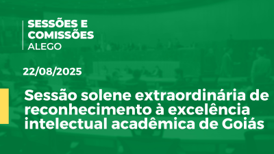 itemSessão solene extraordinária de reconhecimento à excelência intelectual acadêmica de Goiás