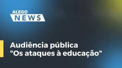 Imagem de capa do vídeo - Audiência pública - Os ataques à educação