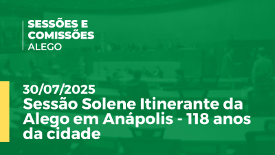 itemAO VIVO Sessão Solene Itinerante da ALEGO em Anápolis - 118 Anos da Cidade
