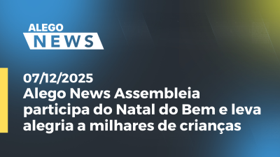 itemAlego News Assembleia participa do Natal do Bem e leva alegria a milhares de crianças