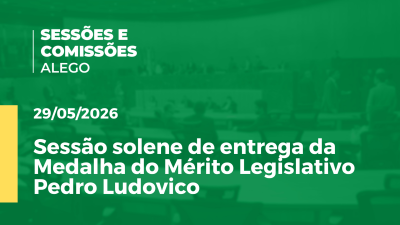 Imagem de capa do vídeo - Sessão solene de entrega da Medalha do Mérito Legislativo Pedro Ludovico