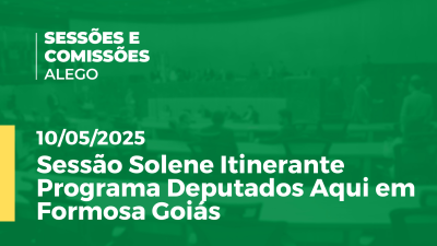 Imagem de capa do vídeo - Sessão Solene Itinerante Programa Deputados Aqui em Formosa Goiás
