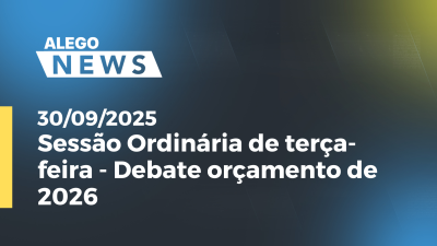 itemSessão Ordinária de terça-feira - Debate orçamento de 2026