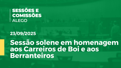 Imagem de capa do vídeo - Sessão solene em homenagem aos Carreiros de Boi e aos Berranteiros