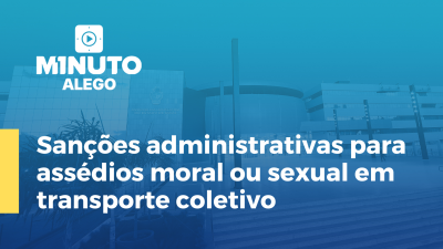 Imagem de capa do vídeo - Sanções administrativas para assédios moral ou sexual em transporte coletivo