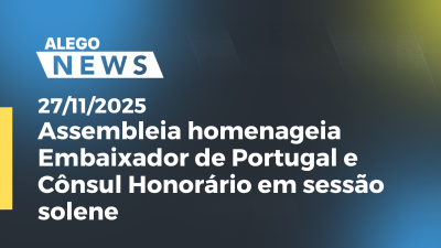itemAssembleia homenageia Embaixador de Portugal e Cônsul Honorário em sessão solene