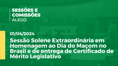 Imagem de capa do vídeo - Sessão Solene Extraordinária em Homenagem ao Dia do Maçom no Brasil e de entrega de Certificado de Mérito Legislativo