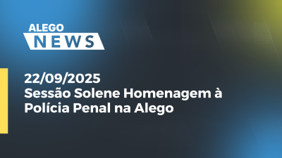 Imagem de capa do vídeo - Sessão Solene Homenagem à Polícia Penal na Alego