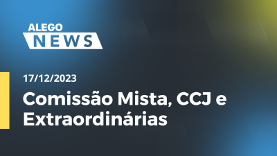 itemAlego News Comissão Mista, CCJ e Extraordinárias