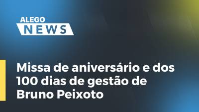 Imagem de capa do vídeo - Missa de aniversário e dos 100 dias de gestão de Bruno Peixoto