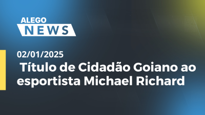 itemAlego News  Título de Cidadão Goiano ao esportista Michael Richard