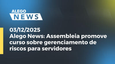 itemAlego News Assembleia promove curso sobre gerenciamento de riscos para servidores