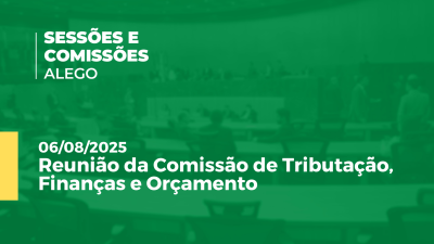 itemReunião da Comissão de Tributação, Finanças e Orçamento