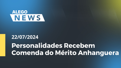 Imagem de capa do vídeo - Alego News Personalidades Recebem Comenda do Mérito Anhanguera