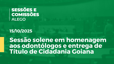 itemSessão solene em homenagem aos odontólogos e entrega de Título de Cidadania Goiana