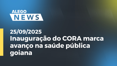Imagem de capa do vídeo - Inauguração do CORA marca avanço na saúde pública goiana