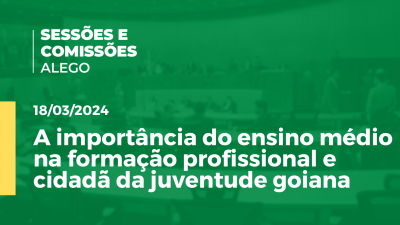 Imagem de capa do vídeo - A importância do ensino médio na formação profissional e cidadã da juventude goiana