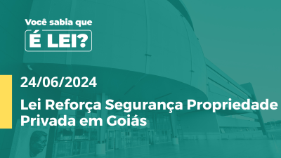 Imagem de capa do vídeo - Lei Reforça Segurança Propriedade Privada em Goiás - Acessível em Libras