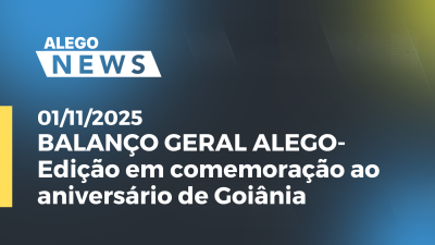 Imagem de capa do vídeo - BALANÇO GERAL ALEGO- Edição em comemoração ao aniversário de Goiânia