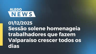 itemSessão solene homenageia trabalhadores que fazem Valparaíso crescer todos os dias