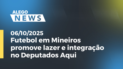 itemFutebol em Mineiros promove lazer e integração no Deputados Aqui