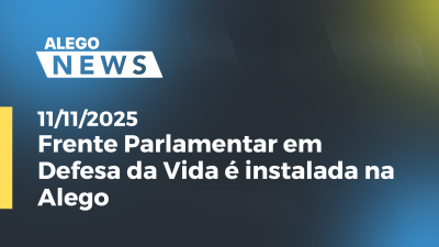 Imagem de capa do vídeo - Frente Parlamentar em Defesa da Vida é instalada na Alego