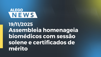 Imagem de capa do vídeo - Assembleia homenageia biomédicos com sessão solene e certificados de mérito