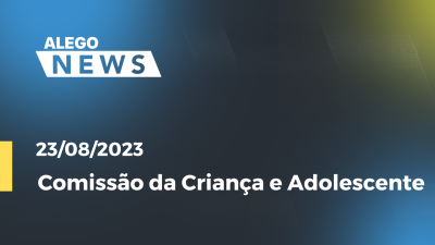 Imagem de capa do vídeo - Comissão da Criança e Adolescente