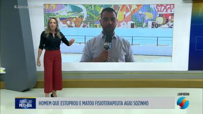 Homem que estuprou e matou fisioterapeuta em Rio Verde agiu sozinho