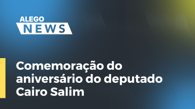 Imagem de capa do vídeo - Comemoração do aniversário do deputado Cairo Salim