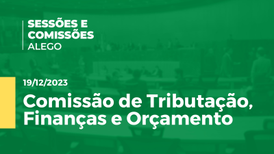 Imagem de capa do vídeo - Comissão de Tributação, Finanças e Orçamento