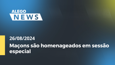 Imagem de capa do vídeo - Alego News Maçons são homenageados em sessão especial