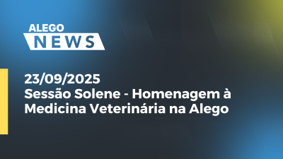 Imagem de capa do vídeo - Sessão Solene - Homenagem à Medicina Veterinária na Alego