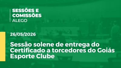 Imagem de capa do vídeo - Sessão solene de entrega do Certificado a torcedores do Goiás Esporte Clube