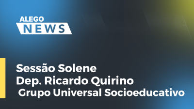 Imagem de capa do vídeo - Sessão Solene Dep.Ricardo Quirino - Grupo universal socioeducativo