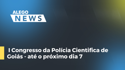 Imagem de capa do vídeo - I Congresso da Polícia Cientifica de Goiás - até o próximo dia 7