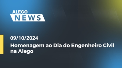 Imagem de capa do vídeo - Alego News Homenagem ao Dia do Engenheiro Civil na Alego