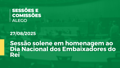 itemSessão solene extraordinária em homenagem ao Dia Nacional dos Embaixadores do Rei