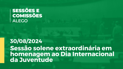 Imagem de capa do vídeo - Sessão solene extraordinária em homenagem ao Dia Internacional da Juventude