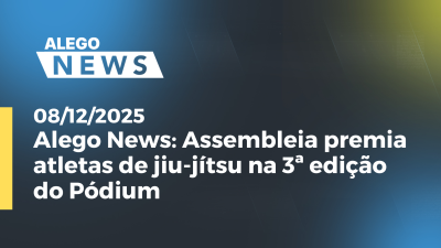 itemAlego News: Assembleia premia atletas de jiu-jítsu na 3ª edição do Pódium