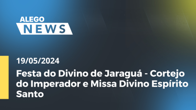 Imagem de capa do vídeo - A.News Festa do Divino de Jaraguá - Cortejo do Imperador e Missa Divino Espírito Santo