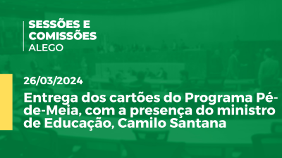 Imagem de capa do vídeo - Entrega dos cartões do Programa Pé-de-Meia, com a presença do ministro de Educação, Camilo Santana