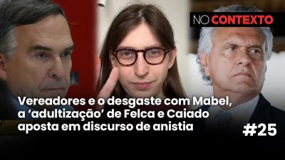 No Contexto #25 | Vereadores e desgaste com Mabel, Adultização de Felca e Caiado aposta em anistia