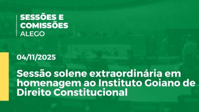 itemSessão solene extraordinária em homenagem ao Instituto Goiano de Direito Constitucional
