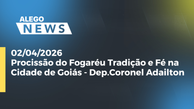 itemProcissão do Fogaréu Tradição e Fé na Cidade de Goiás - Dep.Coronel Adailton