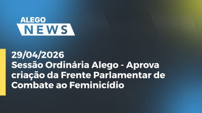 itemSessão Ordinária Alego - Aprova criação da Frente Parlamentar de Combate ao Feminicídio