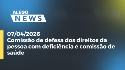 itemComissão de defesa dos direitos da pessoa com deficiência e comissão de saúde