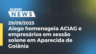 itemAlego homenageia ACIAG e empresários em sessão solene em Aparecida de Goiânia